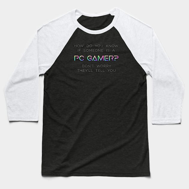 How do you know if someone is a PC Gamer? Baseball T-Shirt by TheWellRedMage